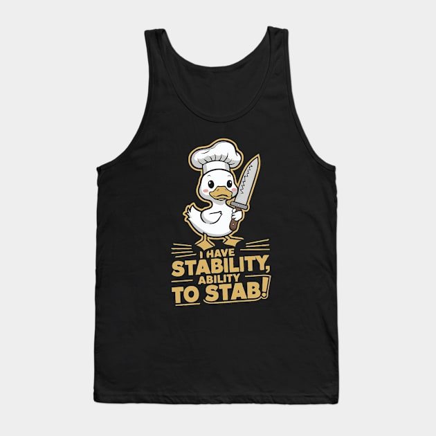 I Have Stability, Ability To Stab. Funny Tank Top by Chrislkf